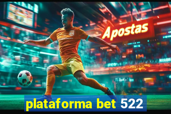 plataforma bet 522